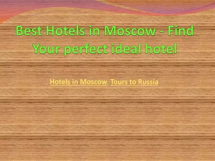 best hotels in moscow find your perfect ideal hotel