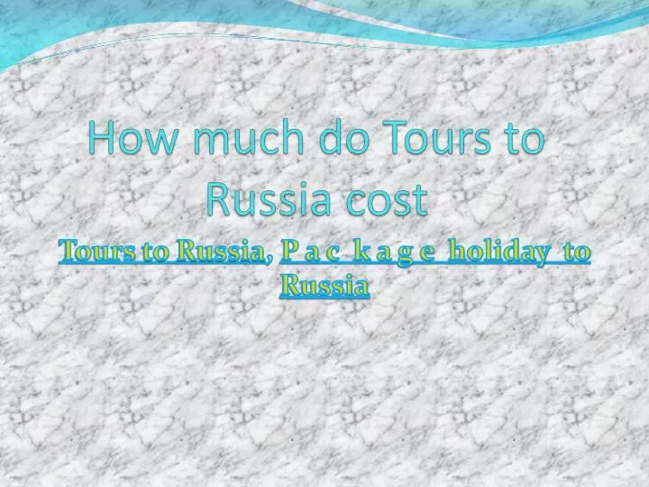 how much do tours to russia cost