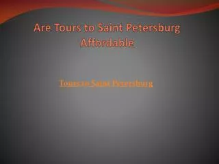 Are Tours to Saint Petersburg Affordable