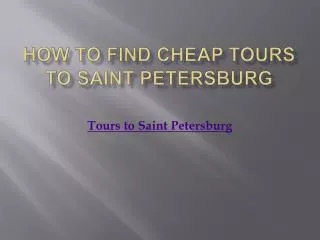How to Find Cheap Tours to Saint Petersburg