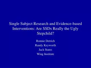 Single Subject Research and Evidence-based Interventions: Are SSDs Really the Ugly Stepchild?