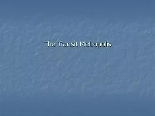 The Transit Metropolis