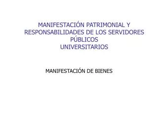 MANIFESTACIÓN PATRIMONIAL Y RESPONSABILIDADES DE LOS SERVIDORES PÚBLICOS UNIVERSITARIOS