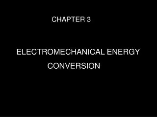ELECTROMECHANICAL ENERGY CONVERSION