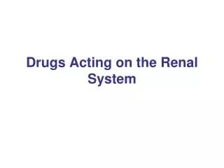Drugs Acting on the Renal System