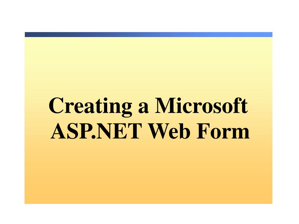 PPT - Creating a Microsoft ASP.NET Web Form PowerPoint Presentation ...