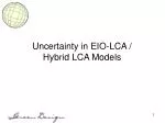 Uncertainty in EIO-LCA / Hybrid LCA Models - slide 1