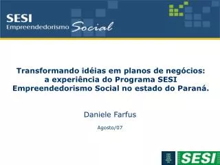 Transformando idéias em planos de negócios: a experiência do Programa SESI Empreendedorismo Social no estado do Paraná.
