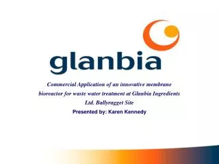 Commercial Application of an innovative membrane bioreactor for waste water treatment at Glanbia Ingredients Ltd. Ballyr