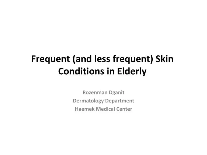 frequent and less frequent skin conditions in elderly