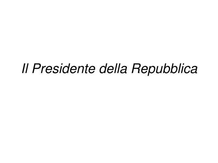 il presidente della repubblica