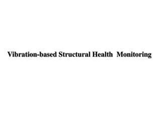Vibration-based Structural Health Monitoring
