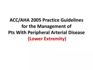 ACC/AHA 2005 Practice Guidelines for the Management of Pts With Peripheral Arterial Disease (Lower Extremity)