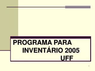 PROGRAMA PARA 				INVENTÁRIO 2005 						UFF