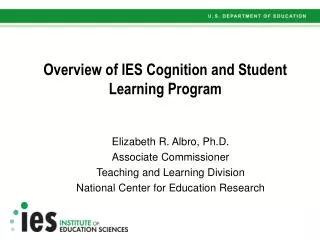 Overview of IES Cognition and Student Learning Program