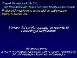 L’arrivo del cardio-operato in reparto di Cardiologia Riabilitativa Dr.Antonio Palermo