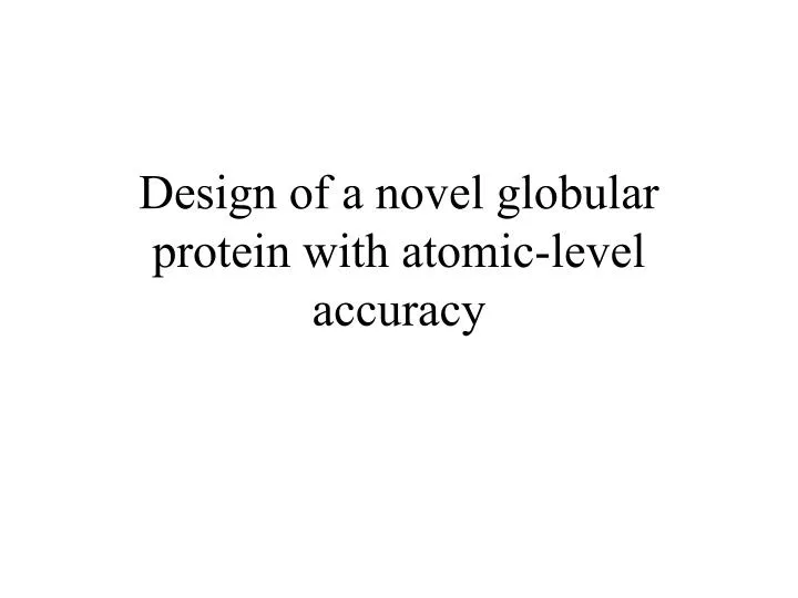 design of a novel globular protein with atomic level accuracy