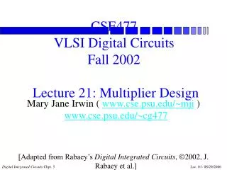 CSE477 VLSI Digital Circuits Fall 2002 Lecture 21: Multiplier Design