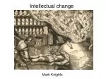 Intellectual change - slide 1