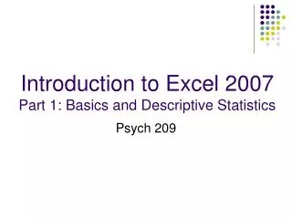 Introduction to Excel 2007 Part 1: Basics and Descriptive Statistics