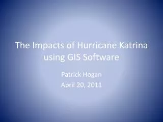 The Impacts of Hurricane Katrina using GIS Software