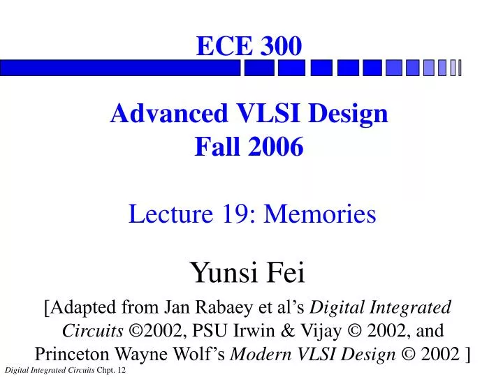 ece 300 advanced vlsi design fall 2006 lecture 1 9 memories