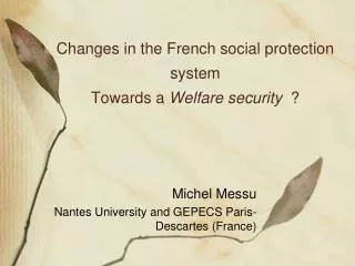 Changes in the French social protection system Towards a Welfare security ?