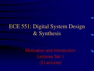 ECE 551: Digital System Design &amp; Synthesis