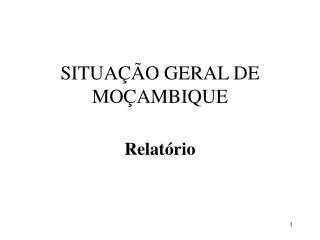 SITUAÇÃO GERAL DE MOÇAMBIQUE