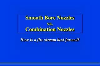 Smooth Bore Nozzles vs. Combination Nozzles