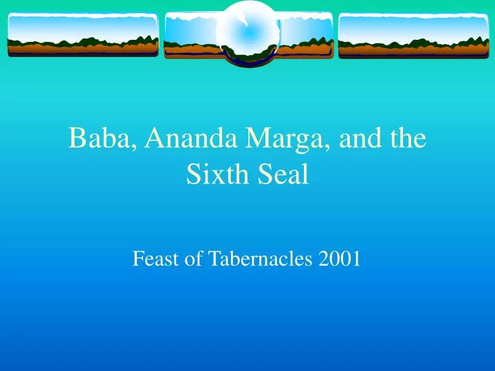 baba ananda marga and the sixth seal