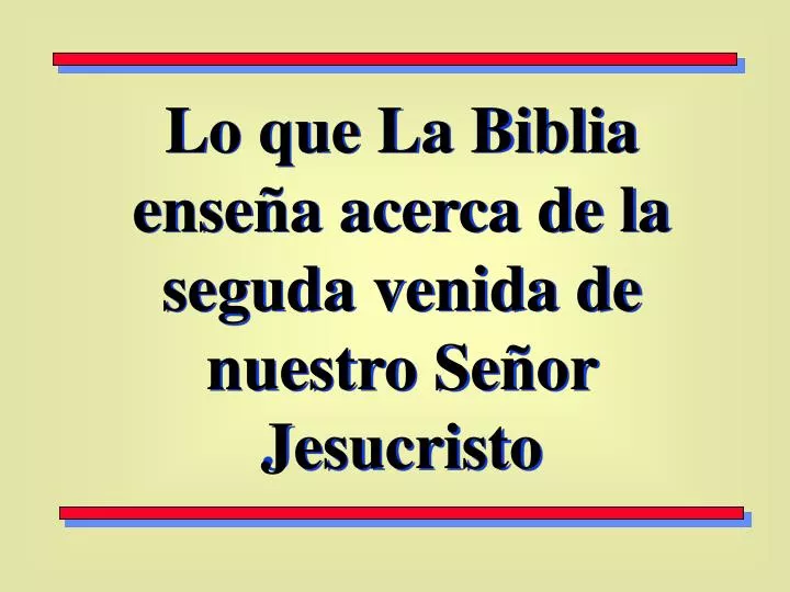 lo que la biblia ense a acerca de la seguda venida de nuestro se or jesucristo