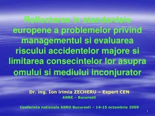 Dr. ing. Ion irimia ZECHERU – Expert CEN ANRE – Bucuresti Conferinta nationala ASRO Bucuresti – 14-15 octombrie 2009
