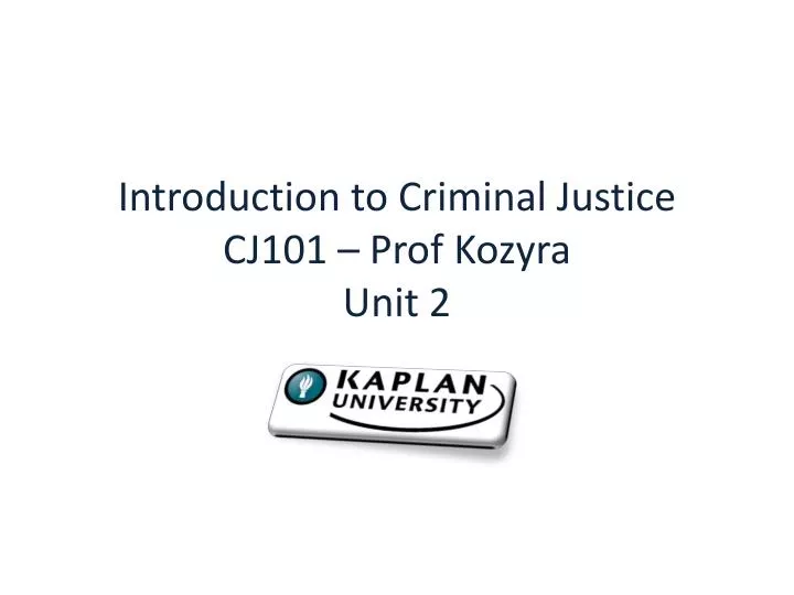 introduction to criminal justice cj101 prof kozyra unit 2