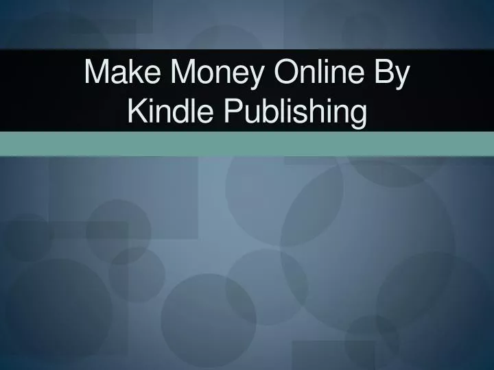 make money online by kindle publishing