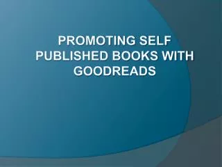 Promoting Self Published Books with Goodreads