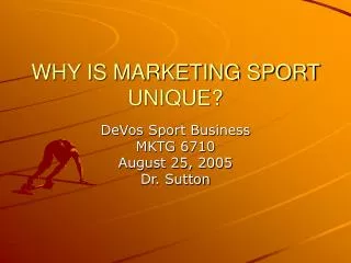 WHY IS MARKETING SPORT UNIQUE?