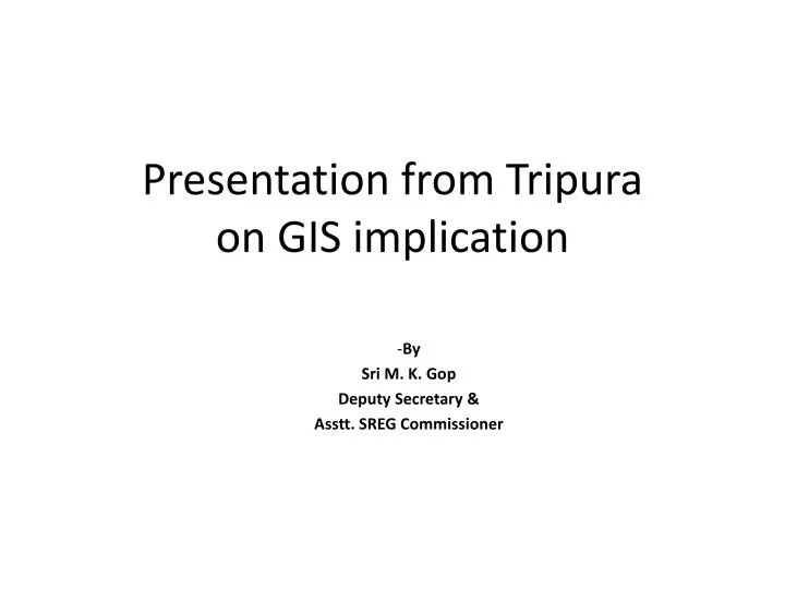presentation from tripura on gis implication