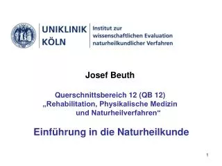 Josef Beuth Querschnittsbereich 12 (QB 12) „Rehabilitation, Physikalische Medizin und Naturheilverfahren“ Einfü