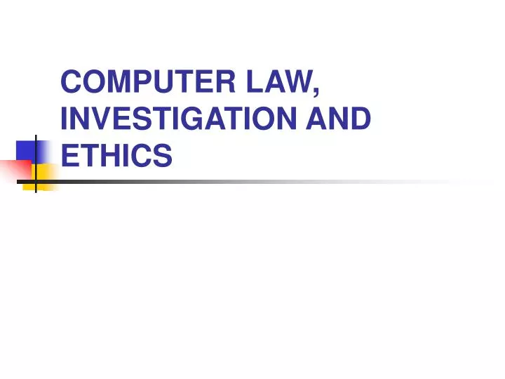 computer law investigation and ethics