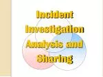 Incident Investigation Analysis and Sharing - slide 1