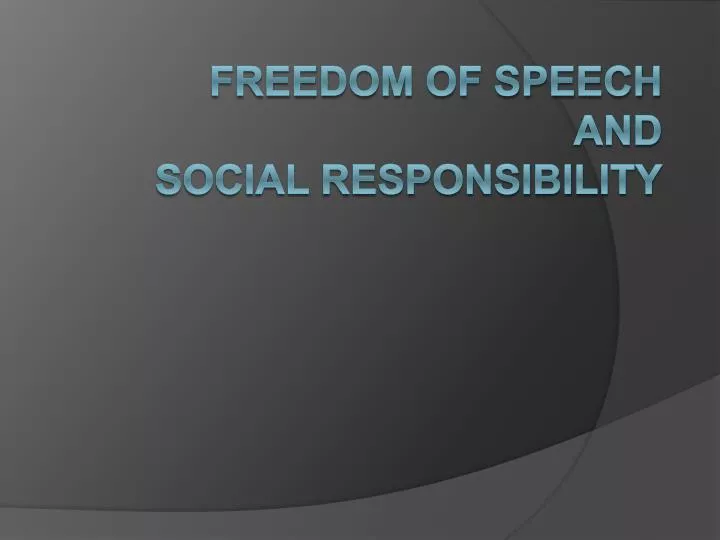 freedom of speech and social responsibility