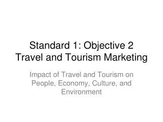 Standard 1: Objective 2 Travel and Tourism Marketing