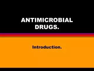 ANTIMICROBIAL DRUGS.