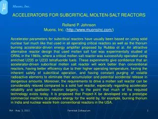 ACCELERATORS FOR SUBCRITICAL MOLTEN-SALT REACTORS Rolland P. Johnson Muons, Inc. ( http://www.muonsinc.com/ )