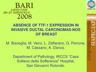 ABSENCE OF TTF-1 EXPRESSION IN INVASIVE DUCTAL CARCINOMAS-NOS OF BREAST M. Bisceglia, M. Vairo, L. Zaffarano, G. Perron