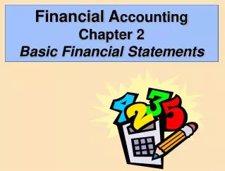 Financial A ccounting Chapter 2 Basic Financial Statements