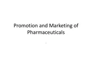 Promotion and Marketing of Pharmaceuticals