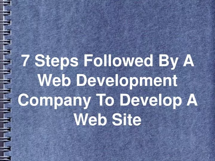 7 steps followed by a web development company to develop a web site