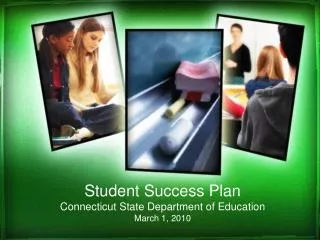 Student Success Plan Connecticut State Department of Education March 1, 2010
